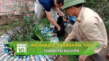 Mô hình độc đáo biến rác thải thành tài nguyên | VTC16