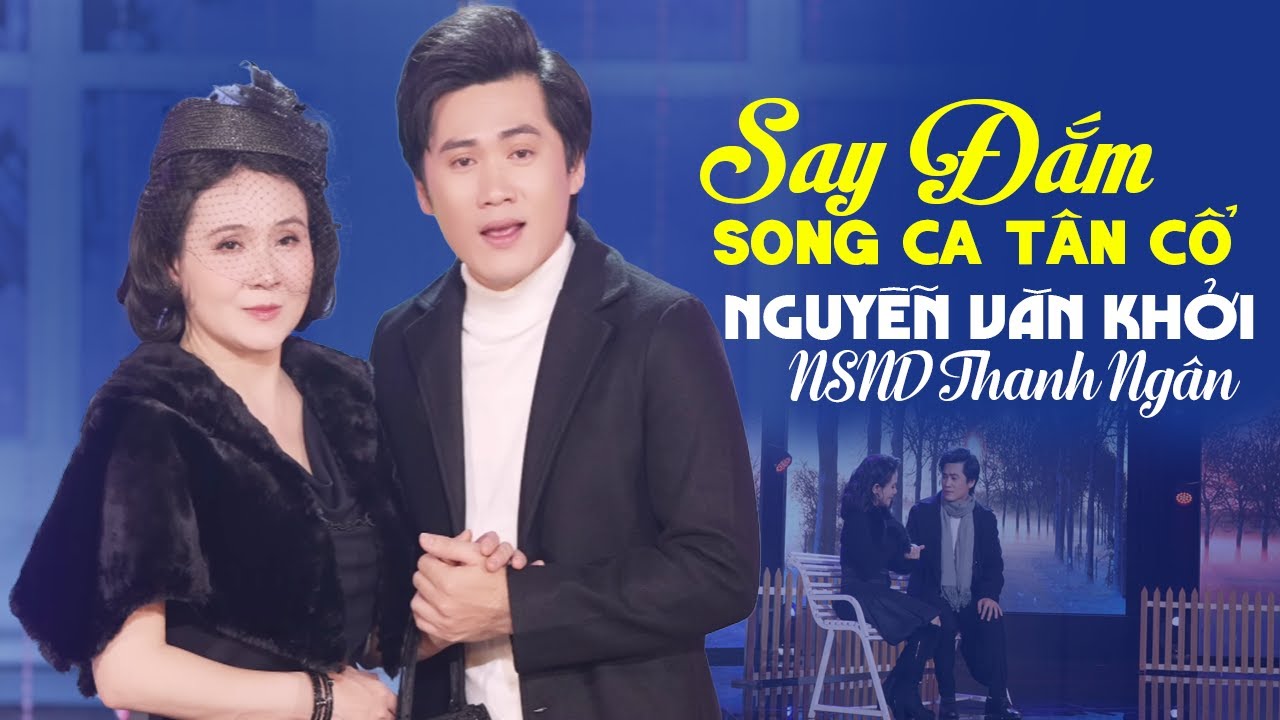 SAY ĐẮM Song Ca Tân Cổ NGUYỄN VĂN KHỞI & THANH NGÂN - Người Tình Mùa Đông & Mùa Đông Của Anh