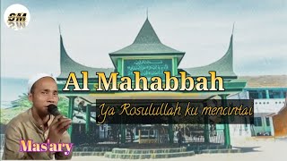 Al Mahabbah - Ya Rosulullah ku mencintai voc Mas'ary - Full lirik
