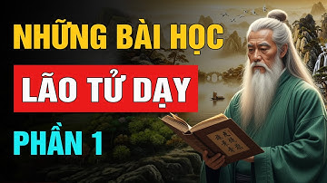 Lão Tử Dạy: Những Bài Học Để Đời - Phần 1 | Trí Tuệ Cổ Nhân (NSHĐ)
