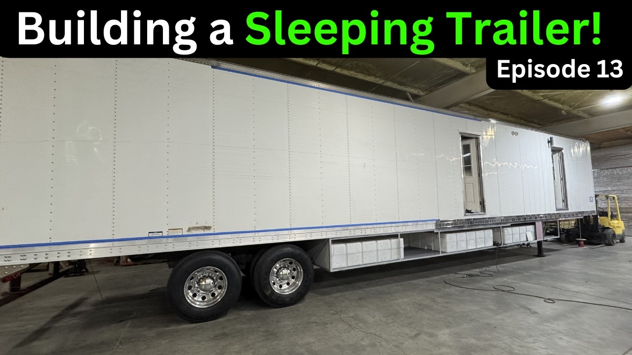 Строительство спального прицепа длиной 53 фута! Эпизод 13