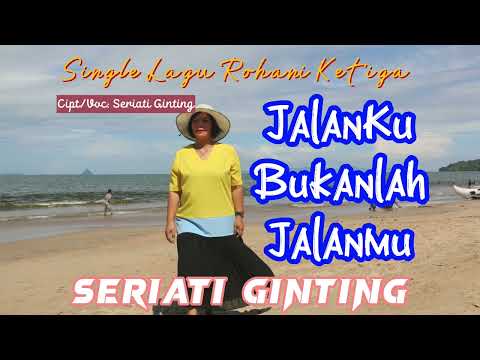 Lagu Rohani Terbaru Seriati Ginting JalanKu Bukanlah Jalanmu (Offcial Lyric Video)
