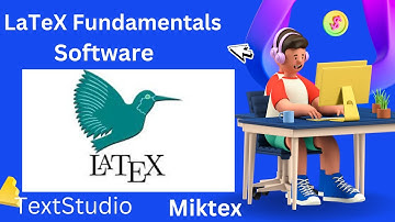 LaTex Fundamentals( Software for LaTeX)