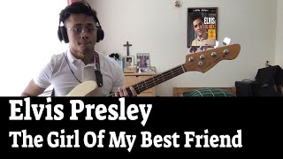 The Girl Of My Best Friend - Elvis Presley - Bass Cover