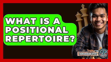 What Is A Positional Repertoire? - The Board Game Xpert