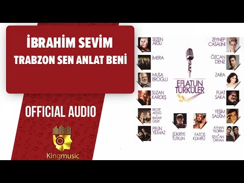 İbrahim Sevim - Trabzon Sen Anlat Beni - ( Official Audio )