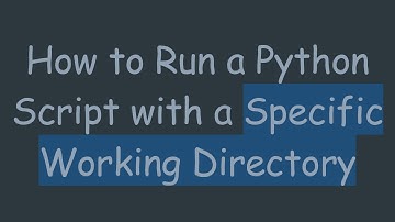 How to Run a Python Script with a Specific Working Directory