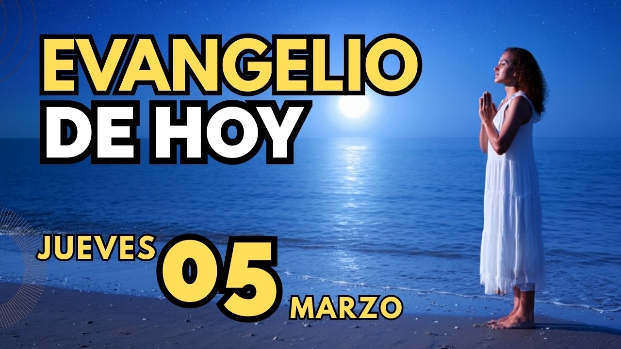Evangelio de hoy católico jueves 05 marzo 2026