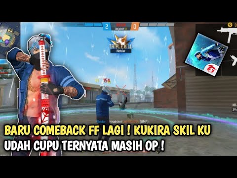 BARU COMEBACK FF LAGI ! KUKIRA SKIL KU UDAH CUPU TERNYATA MASIH OP !