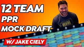 Don't Draft Until You Watch This 12-Team PPR Mock Draft w/Jake Ciely