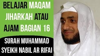 Maqam Jiharkah / Ajam 16 - Surah Muhammad - Syeikh Nabil ar Rifai