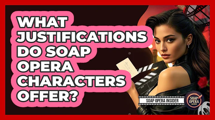 What Justifications Do Soap Opera Characters Offer? - Soap Opera Insider