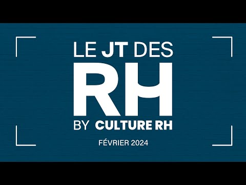 Le JT des RH - Episode 2 - Février 2024