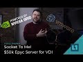 Socket To Me! $50k Epyc Server for VDI!