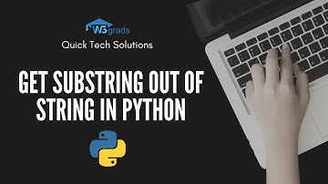 Get substring out of string in Python | Python substring | Python Tutorial