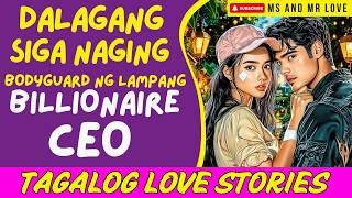 DALAGANG SIGA NAGING BODYGUARD NG LAMPANG BILLIONAIRE CEO I Tagalog Love Story I True Story
