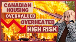 CANADIAN REAL ESTATE OVERHEATED WITH POTENTIAL FOR CRASH | CMHC Housing Market Assessment