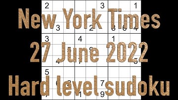Sudoku solution – New York Times sudoku 27 June 2022 Hard level
