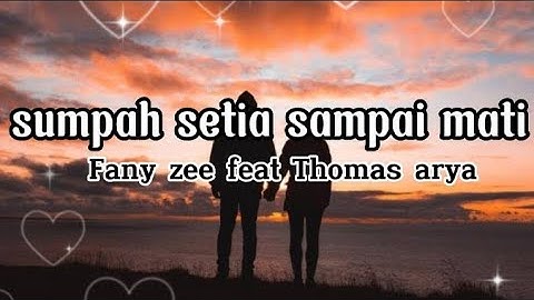 Fany zee feat Thomas arya-sumpah setia sampai mati(lirik lagu)#thomasarya #fanyzee #slowrock #lirik