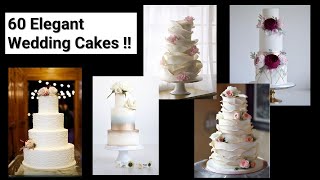 60 Elegant Wedding Cakes !!