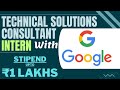 Technical Solutions Consultant Intern With GOOGLE | STIPEND ₹1 LAKHS 😱 | Summer Internships 2024 🔥🔥🔥