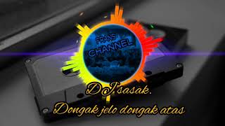 DJ SASAK DONGAK JELO DONGAK ATAS(tebilin jok Malesie)
