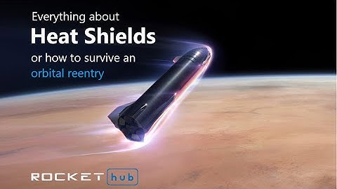 How to survive an orbital reentry - everything about heat shields