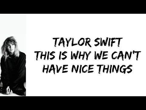 Taylor Swift This Is Why We Can T Have Nice Things Lyrics 