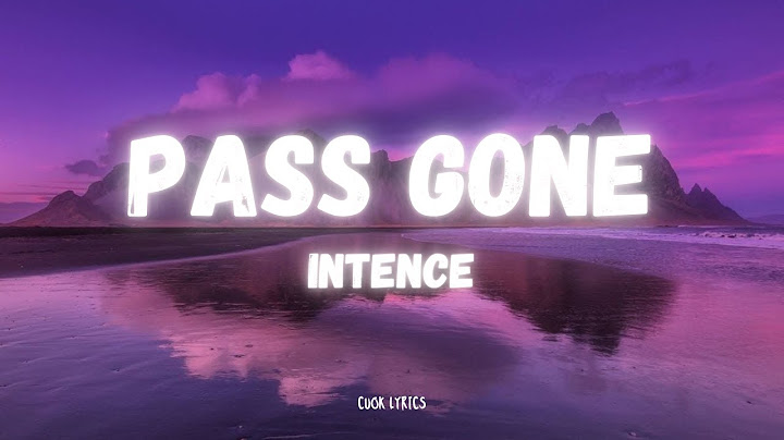 Intence - Pass Gone (Lyrics)