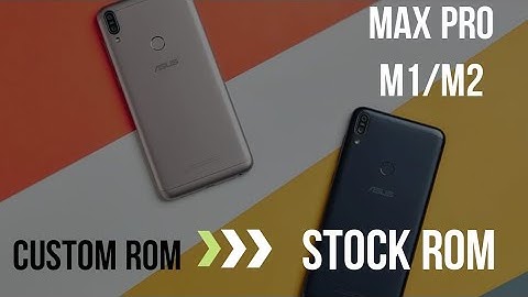 How to Revert back from Custom ROM to Official Stock ROM on Asus Zenfone Max Pro M2/M1
