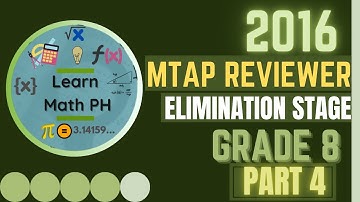 Part 4 of 2016 MTAP Reviewer Grade 8 Elimination Stage — Learn Math PH