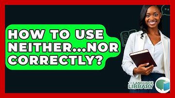 How To Use Neither...nor Correctly? - The Language Library
