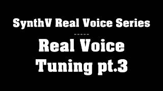 SynthV Real Voice Series - chapter II - Real Voice Tuning - part 3