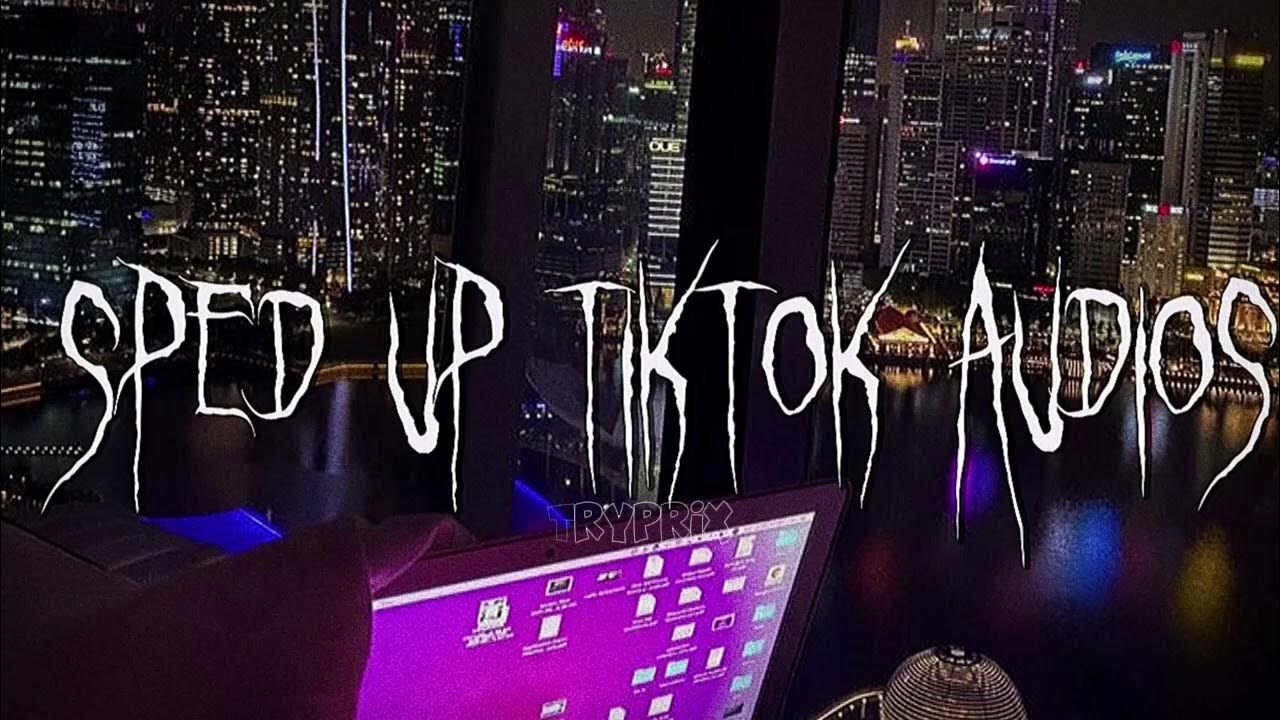 Speed Up Tiktok Audios ] YouTube