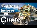 Rápidos y furiosos en Guatemala. VELOCIDAD MÁXIMA