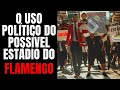 Estdio do flamengo como instrumento poltico eleitoral