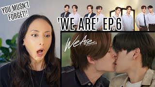 We Are คือเรารักกัน EP.6 REACTION | PondPhuwin WinnySatang AouBoom