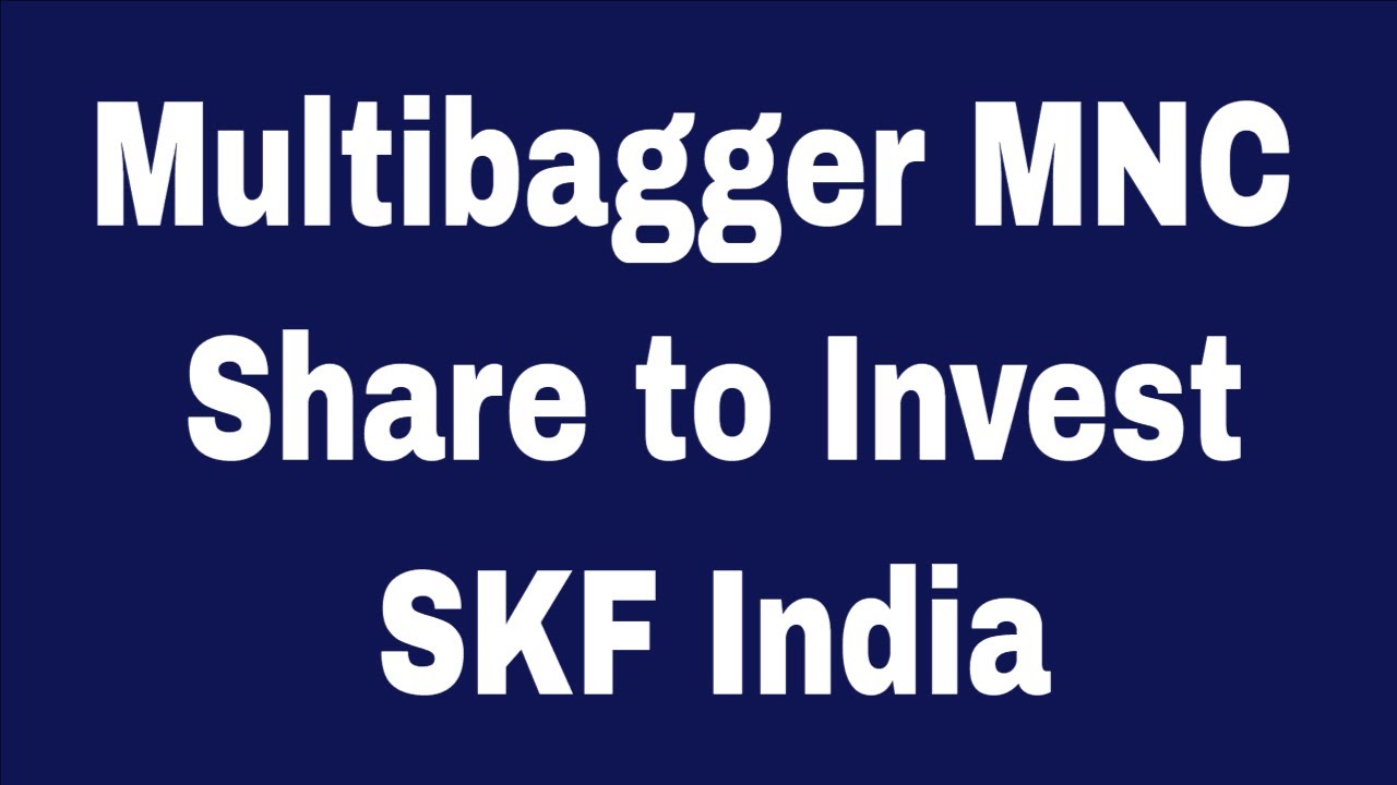 SKF India Share - This has potential to Double in 2 Years - A Multibagger MNC Share to Invest