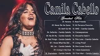 Camila Cabello Best Songs Full Album 2023 - Camila Cabello Greatest Hits Playlist Album 2023