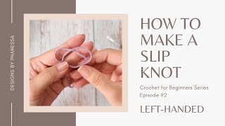 #2 How to Make a Slip Knot (left-Handed Tutorial)
