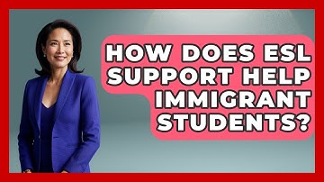 How Does ESL Support Help Immigrant Students? - Immigrant Family Life