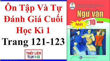 Ngữ Văn 10 | Ôn Tập Và Tự Đánh Giá Cuối Học Kì 1 | Trang 121 - 123 | Cánh Diều | Mới