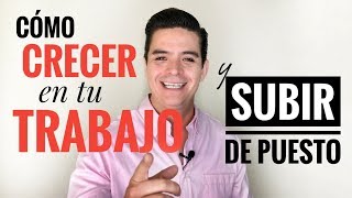 Como CRECER en tu TRABAJO y SUBIR de PUESTO 11  puntos Clave