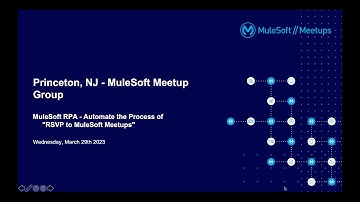Princeton, NJ - #MuleSoftMeetup|#MuleSoft #RPA - #Automate the Process of "RSVP to MuleSoft Meetups"