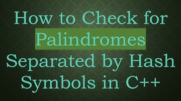 How to Check for Palindromes Separated by Hash Symbols in C++