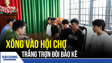 Bắt giữ nhóm thanh niên gây rối tại hội chợ: Uy hiếp tiểu thương, đòi bảo kê trắng trợn | BXD