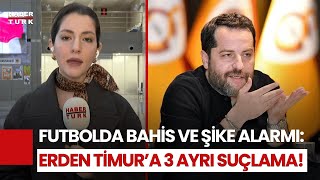 Futbolda Bahis Soruşturmasında Erden Timur Detayı: Gözaltı Gerekçesi Ortaya Çıktı