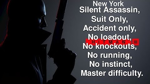 New York, Silent assassin Suit only Accident only No loadout No KO No running Master difficulty