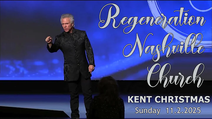 Kent Christmas - Regeneration Nashville Church - 11.2.2025 - Sunday Praise & Worship Service