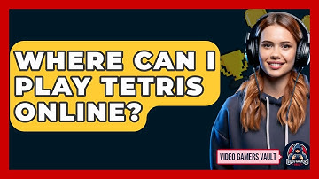 Where Can I Play Tetris Online? - Video Gamers Vault